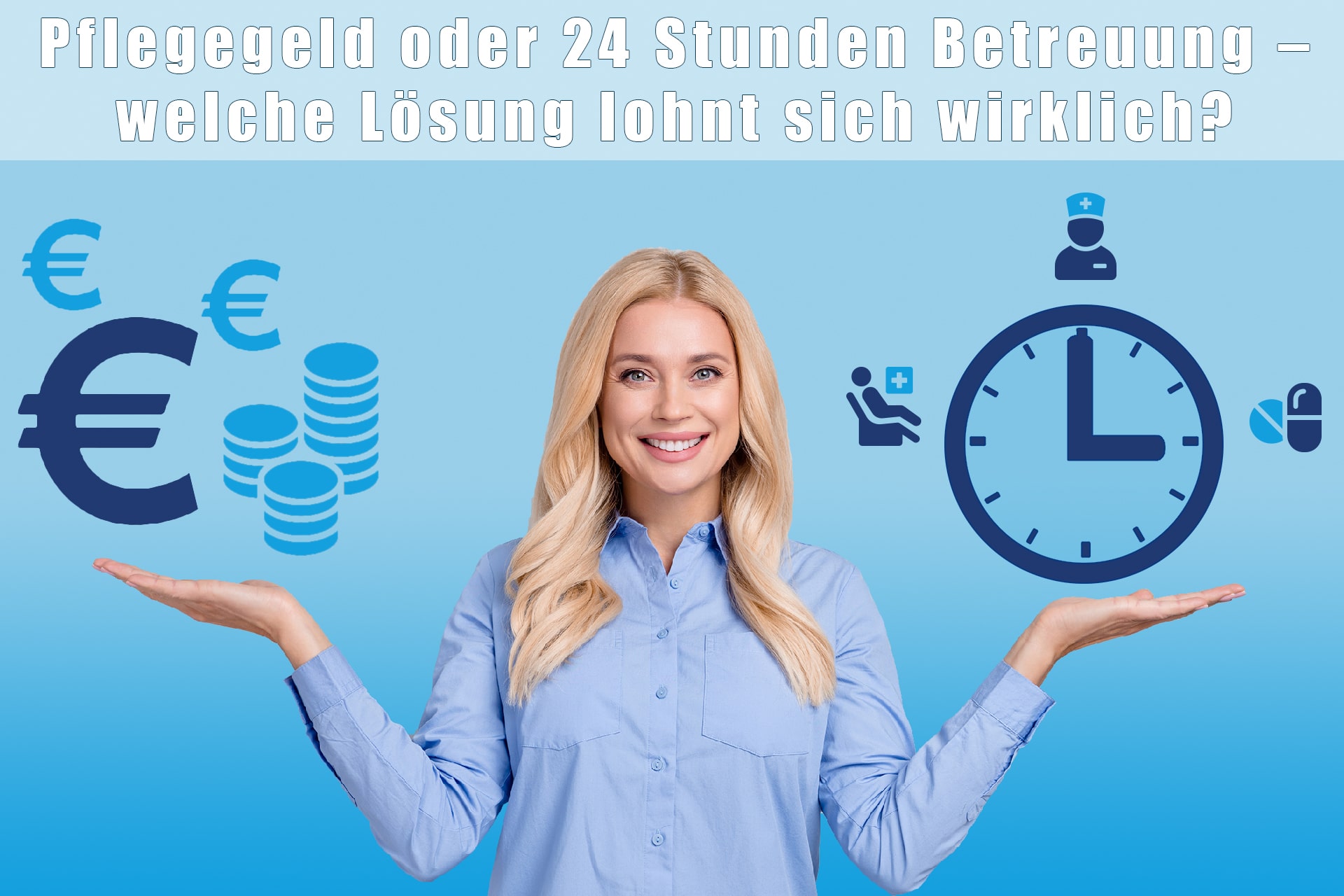 Pflegegeld oder 24 Stunden Betreuung - welche Lösung lohnt sich wirklich
