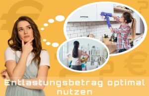 So nutzen Sie den Entlastungsbetrag optimal. Tipps - wie man den Entlastungsbetrag richtig ausschöpfen kann