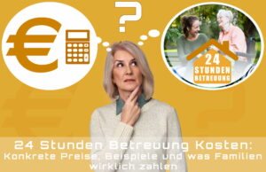 24 Stunden Betreuung Kosten - was Familien wirklich zahlen